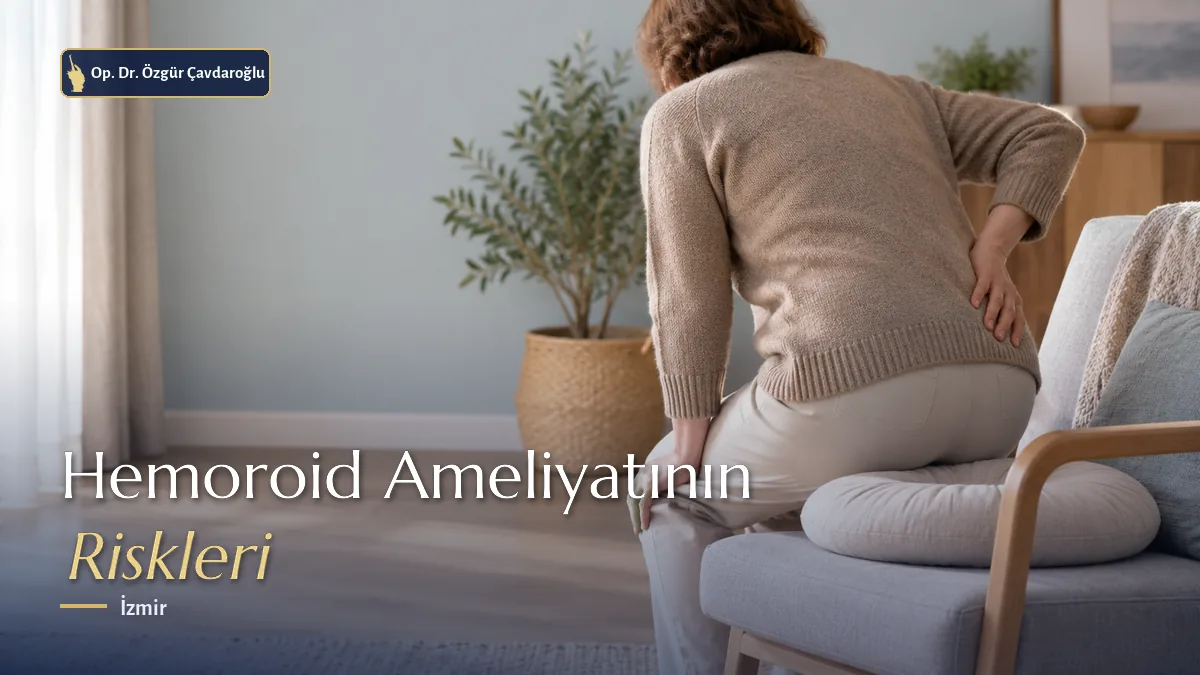 Hemoroid ameliyatı riskleri
